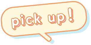 pick up!